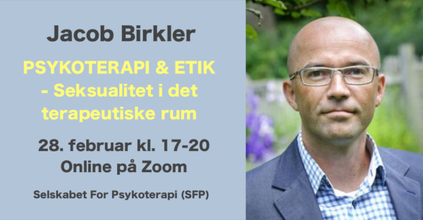 Jacob Birkler: “Psykoterapi og etik – Seksualitet i det terapeutiske rum”