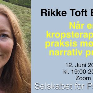 Når en kropsterapeutisk praksis møder en narrativ praksis v. Rikke Toft Boesen