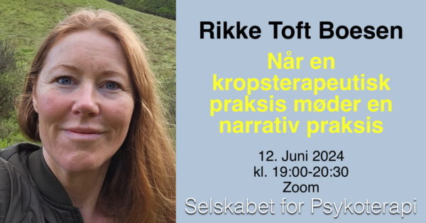 Når en kropsterapeutisk praksis møder en narrativ praksis v. Rikke Toft Boesen