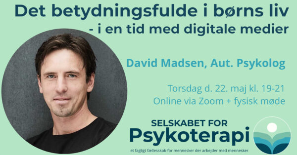 Det betydningsfulde i børns liv - i en tid med digitale medier v. David Madsen
