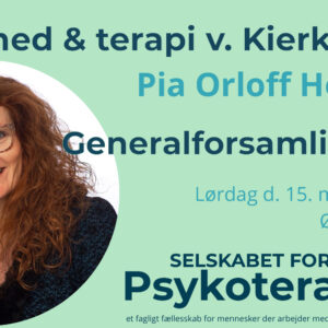 Kærlighed og terapi gennem Kierkegaard v. Pia Orloff Houmark + Generalforsamling 2025