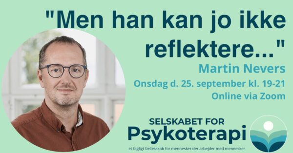 ”Men han kan jo ikke reflektere…” v. Martin Nevers