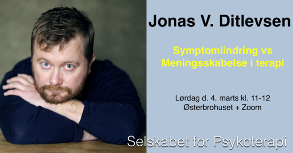 Jonas Vennike Ditlevsen om Symptomlindring VS Meningsskabelse i terapi