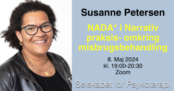 At bruge NADA* i narrativ praksis- omkring misbrugsbehandling v. Susanne Petersen